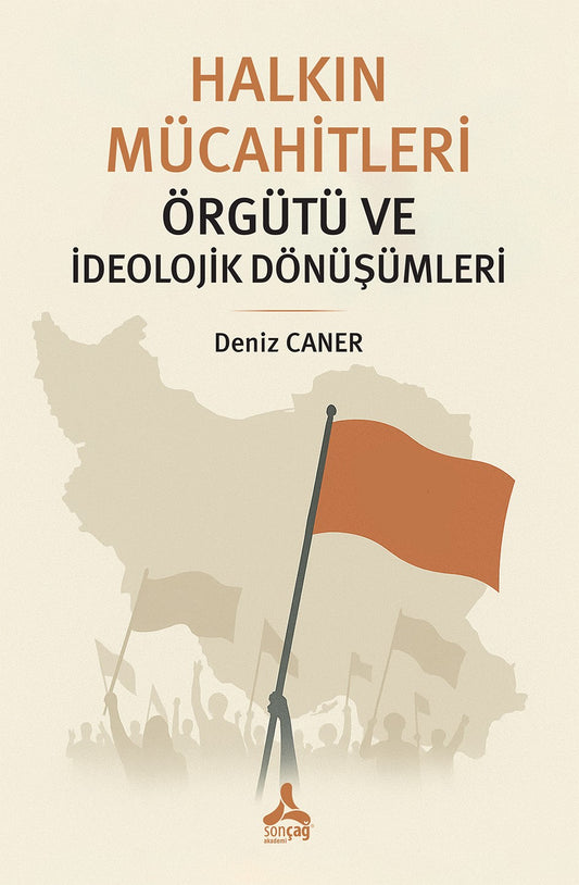 Halkın Mücahitleri Örgütü ve İdeolojik Dönüşümleri – Deniz Caner – Sonçağ -Akademik Kitaplar – kitap kapağı