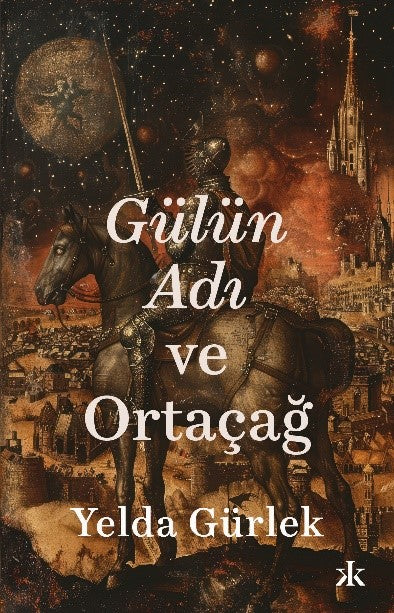 Gülün Adı ve Ortaçağ – Yelda Gürlek – Kafka Yayınevi – kitap kapağı