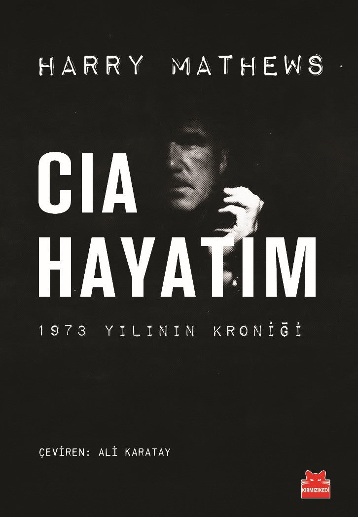 CIA Hayatım 1973 Yılının Kroniği – Harry Mathews – Kırmızı Kedi Yayınevi – kitap kapağı