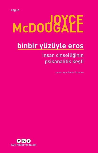 Binbir Yüzüyle Eros İnsan Cinselliğinin Psikanalitik Keşfi – Joyce McDougall – Yapı Kredi Yayınları – kitap kapağı