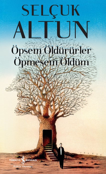 Öpsem Öldürürler Öpmesem Öldüm – Selçuk Altun – İş Bankası Kültür Yayınları – kitap kapağı