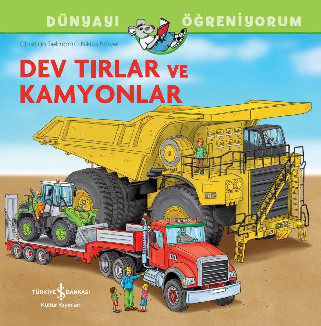 Dev Tırlar ve Kamyonlar - Dünyayı Öğreniyorum – Christian Tielmann – İş Bankası Kültür Yayınları – kitap kapağı