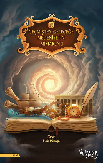 Geçmişten Geleceğe Medeniyetin Mimarları – Betül Düztepe – İnkılap Kitabevi – kitap kapağı