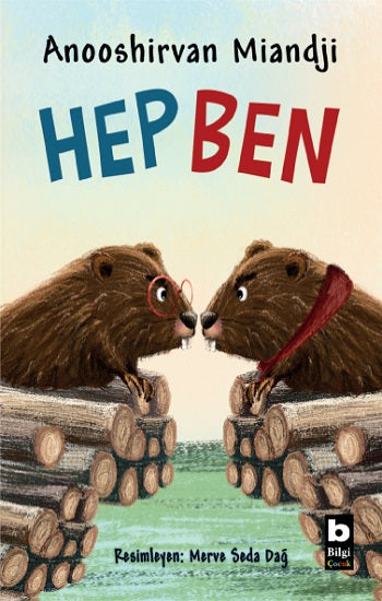 Hep Ben – Anooshirvan Miandji – Bilgi Yayınevi Çocuk – kitap kapağı