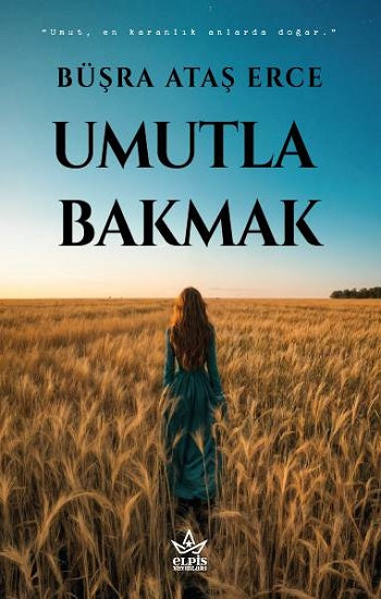 Umutla Bakmak – Büşra Ataş Erce – Elpis Yayınları – kitap kapağı