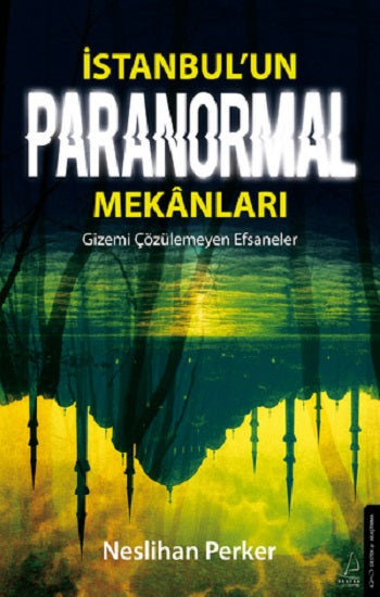 İstanbul’un Paranormal Mekanları – Neslihan Perker – Destek Yayınları – kitap kapağı
