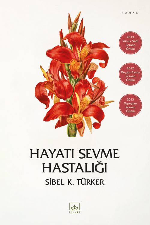 Hayatı Sevme Hastalığı – Sibel K. Türker – İthaki Yayınları – kitap kapağı