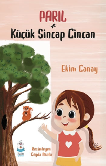 Parıl ve Küçük Sincap Cincan – Ekim Canay – Luna Çocuk Yayınları – kitap kapağı