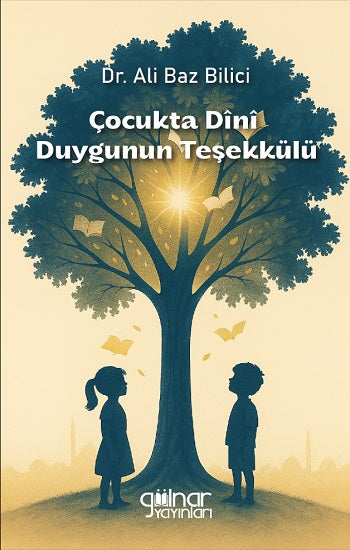 Çocukta Dini Duygunun Teşekkülü – Ali Baz Bilici – Gülnar Yayınları – kitap kapağı