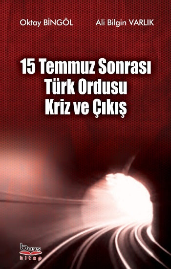 15 Temmuz Sonrası Türk Ordusu Kriz ve Çıkış – Oktay Bingöl & Ali Bilgin Varlık – Barış Kitap – kitap kapağı