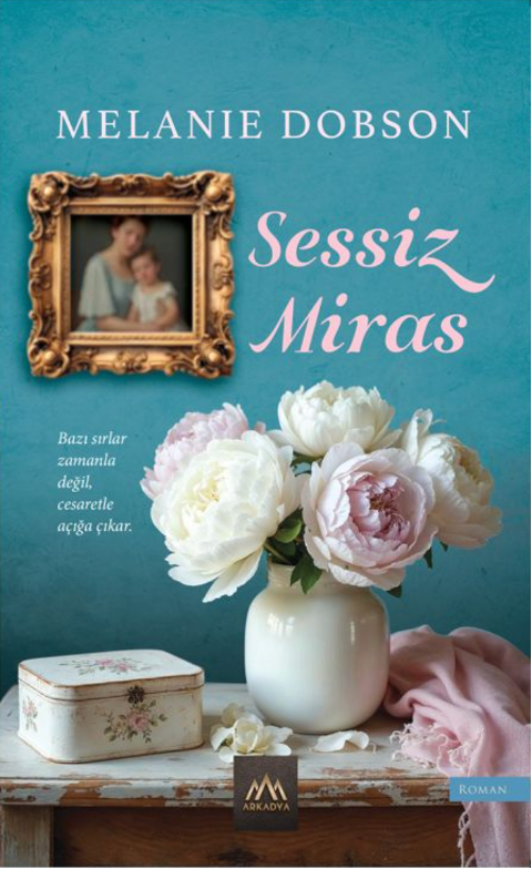 Sessiz Miras – Melanie Dobson – Arkadya Yayınları – kitap kapağı