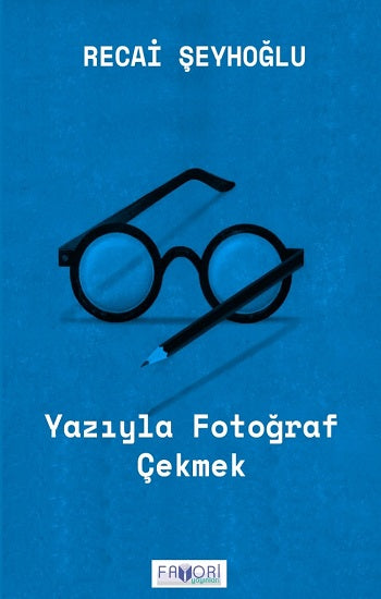 Yazıyla Fotoğraf Çekmek – Recai Şeyhoğlu – Favori Yayınları – kitap kapağı