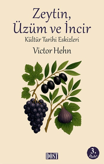 Zeytin, Üzüm ve İncir – Victor Hehn – Dost Kitabevi Yayınları – kitap kapağı