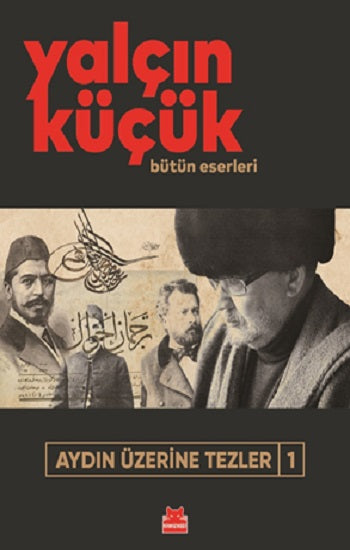 Aydın Üzerine Tezler-1 Yalçın Küçük Bütün Eserleri – Yalçın Küçük – Kırmızı Kedi Yayınevi – kitap kapağı