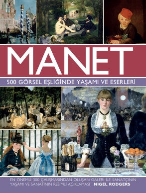 Manet - 500 Görsel Eşliğinde Yaşamı ve Eserleri (Ciltli) – Nigel Rodgers – İş Bankası Kültür Yayınları – kitap kapağı