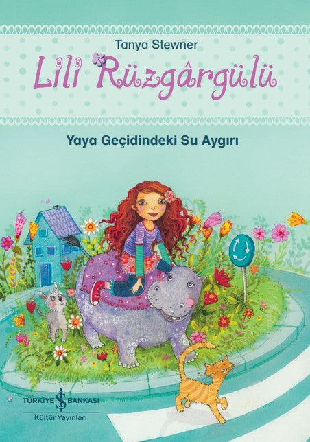 Lili Rüzgargülü – Yaya Geçidindeki Su Aygırı – Tanya Stewner – İş Bankası Kültür Yayınları – kitap kapağı