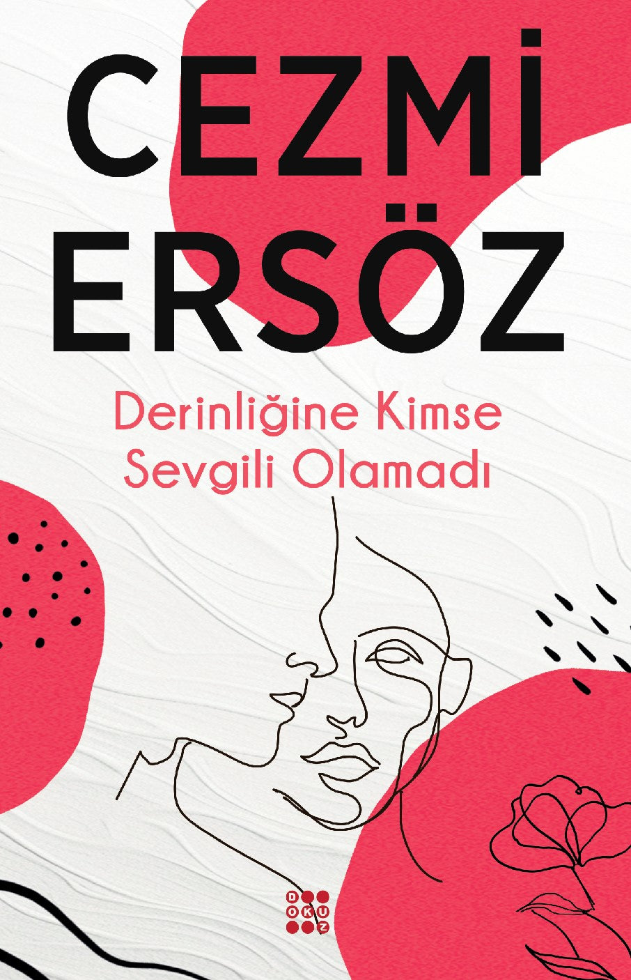 Derinliğine Kimse Sevgili Olamadı – Cezmi Ersöz – Dokuz Yayınları – kitap kapağı