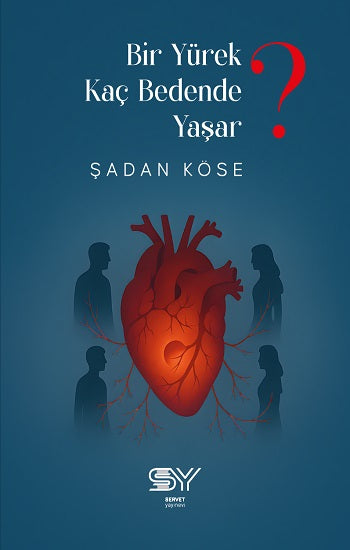 Bir Yürek Kaç Bedednde Yaşar? – Şadan Köse – Servet Yayınevi – kitap kapağı