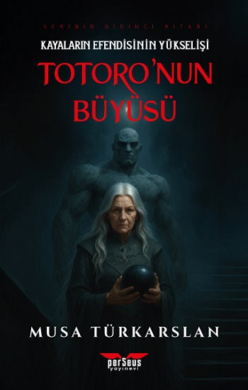 Totoro'nun Büyüsü - 1 - Kayaların Efendisinin Yükselişi – Musa Türkarslan – Perseus – kitap kapağı