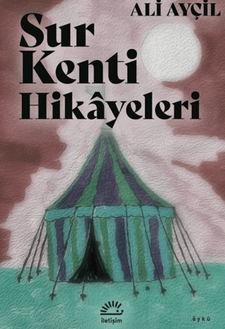 Sur Kenti Hikayeler – Ali Ayçil – İletişim Yayınları – kitap kapağı