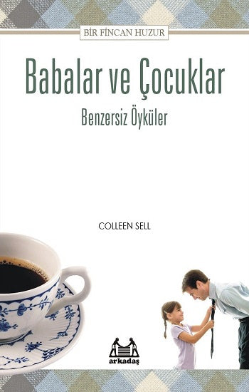 Babalar İçin Bir Fincan Huzur – Colleen Sell – Arkadaş Yayınları – kitap kapağı