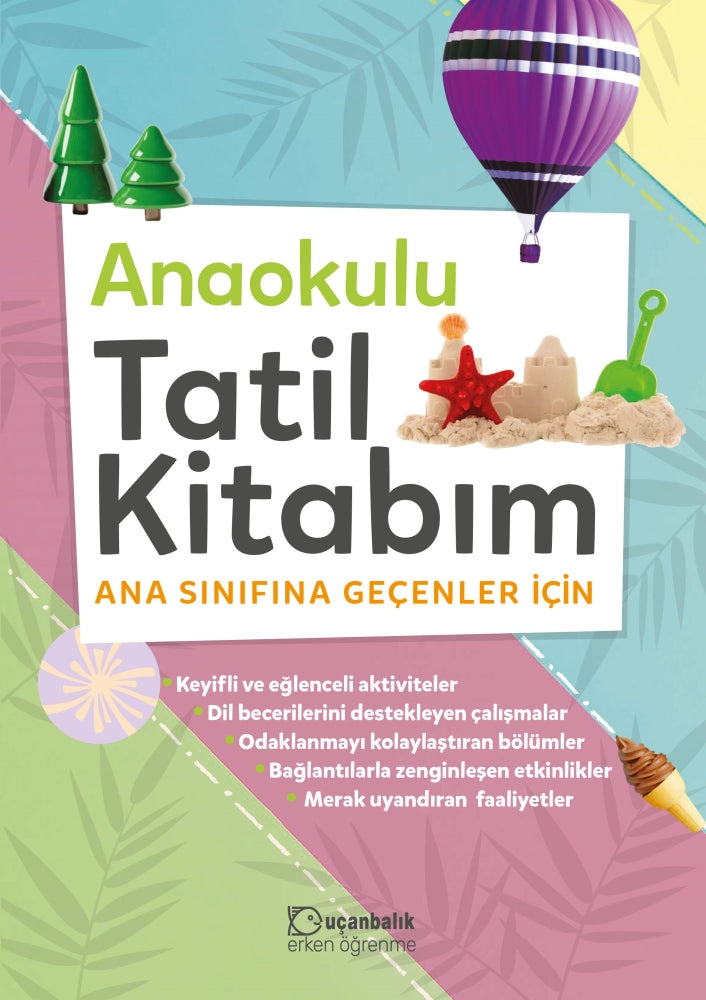 Anaokulu Tatil Kitabım - Ana Sınıfına Geçenler İçin – Şenay Erdem – Uçanbalık Yayıncılık – kitap kapağı