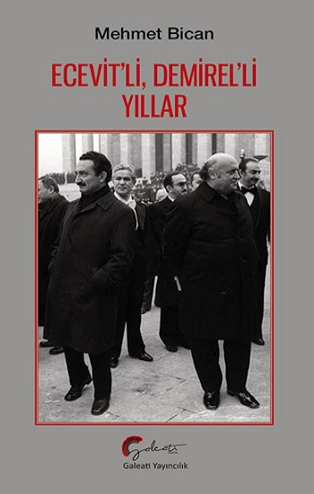 Ecevit’li, Demirel’li Yıllar – Mehmet Bican – Galeati Yayıncılık – kitap kapağı