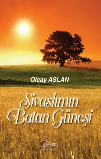 Sivaslımın Batan Güneşi – Olcay Aslan – Galeati Yayıncılık – kitap kapağı