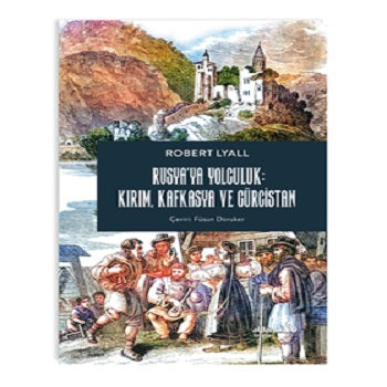 Rusya’ya Yolculuk: Kırım, Kafkasya, Gürcistan – Robert Lyall – Albaraka Yayınları – kitap kapağı