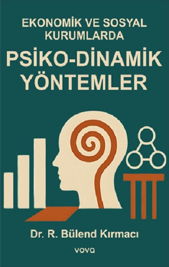 Ekonomik ve Sosyal Kurumlarda Psiko-Dinamik Yöntemler – R. Bülend Kırmacı – Vova Yayınları – kitap kapağı