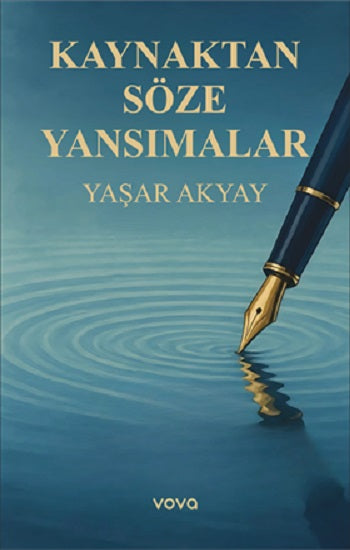 Kaynaktan Söze Yansımalar – Yaşar Akyay – Vova Yayınları – kitap kapağı