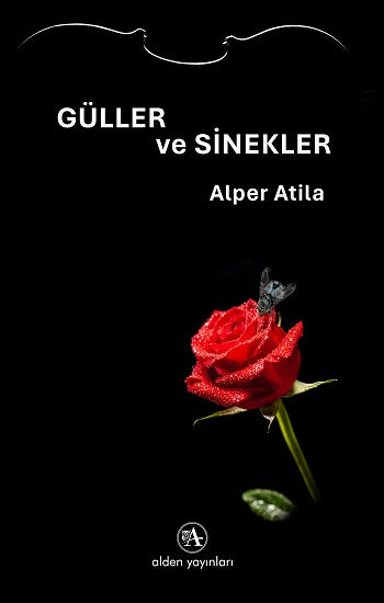 Güller ve Sinekler – Alper Atila – Alden Yayınları – kitap kapağı