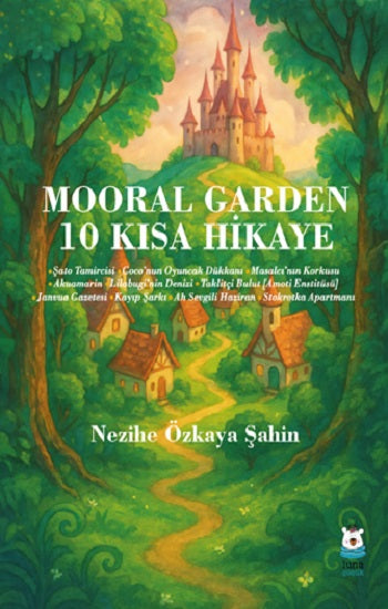 Mooral Garden 10 Kısa Hikaye – Nezihe Özkaya Şahin – Luna Çocuk Yayınları – kitap kapağı