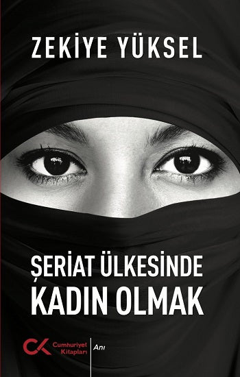 Şeriat Ülkesinde Kadın Olmak – Zekiye Yüksel – Cumhuriyet Kitapları – kitap kapağı