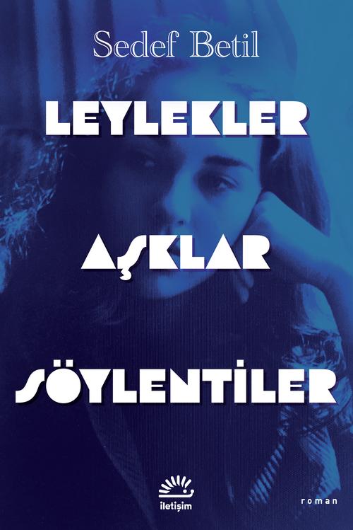 Leylekler Aşklar Söylentiler – Sedef Betil – İletişim Yayınları – kitap kapağı