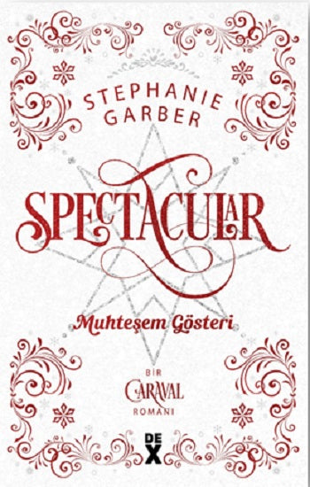 Caraval 3.5: Spectacular Muhteşem Gösteri – Stephanie Garber – Dex Yayınevi – kitap kapağı
