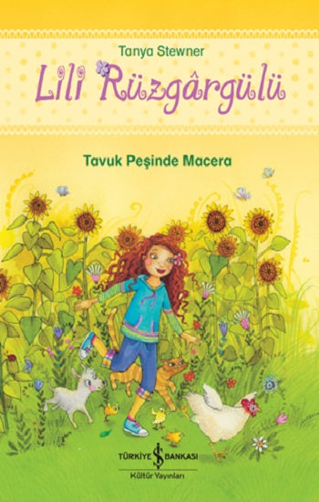 Lili Rüzgargülü – Tavuk Peşinde Macera – Tanya Stewner – İş Bankası Kültür Yayınları – kitap kapağı