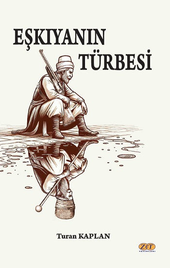 Eşkıyanın Türbesi – Turan Kaplan – Zet Yayınları – kitap kapağı