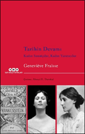 Tarihin Devamı  Kadın Sanatçılar, Kadın Yaratıcılar – Genevieve Fraisse – Yapı Kredi Yayınları Sanat – kitap kapağı