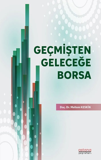 Geçmişten Geleceğe Borsa – Meltem Keskin – Astana Yayınları – kitap kapağı