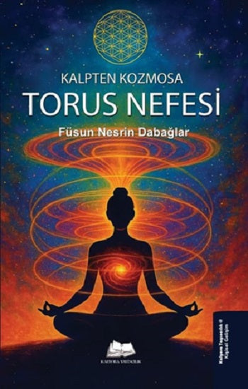 Kalpten Kozmosa: Torus Nefesi – Füsun Nesrin Dabağlar – Kalyora Yayıncılık – kitap kapağı