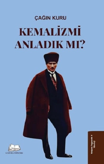 Kemalizmi Anladık mı? – Çağın Kuru – Kalyora Yayıncılık – kitap kapağı