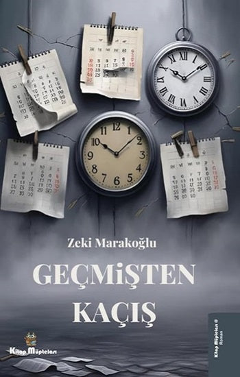 Geçmişten Kaçış – Zeki Marakoğlu – Kitap Müptelası Yayınları – kitap kapağı