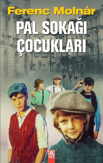 Pal Sokağı Çocukları – Ferenc Molnar – Altın Kitaplar - Çocuk Kitapları – kitap kapağı