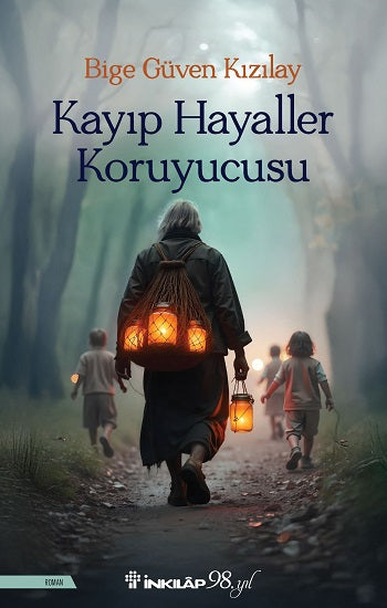 Kayıp Hayaller Koruyucusu – Bige Güven Kızılay – İnkılap Kitabevi – kitap kapağı