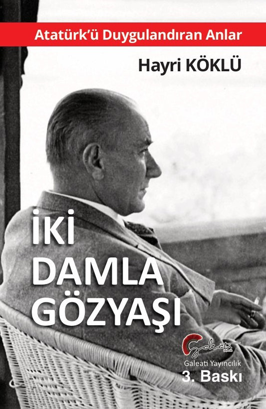 İki Damla Gözyaşı - Atatürk’ü Duygulandıran Anlar – Hayri Köklü – Galeati Yayıncılık – kitap kapağı