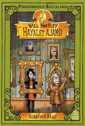 Will Moogley Hayalet Ajansı - 6  Korkunun Kralı – Pierdomenico Baccalario – İthaki Yayınları – kitap kapağı
