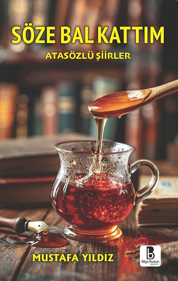 Söze Bal Kattım – Mustafa Yıldız – Bilge Budun Yayınları – kitap kapağı