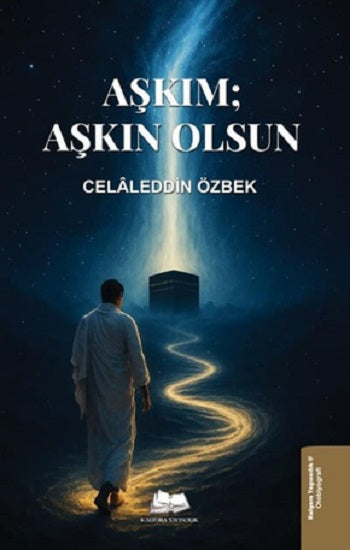 Aşkım; Aşkın Olsun – Celaleddin Özbek – Kalyora Yayıncılık – kitap kapağı