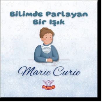 Bilimde Parlayan Bir Işık - Marie Curie – Bilge Ekin Kuvvetli – Purus Yayınları – kitap kapağı